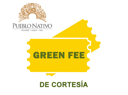 Green Fee de Cortesia Pueblo Nativo Resort Golf Spa